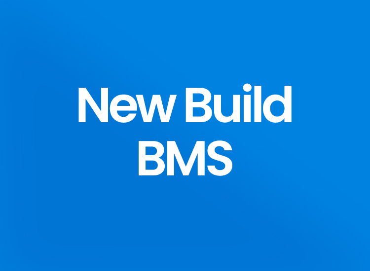 New Build BMS / BG Projects